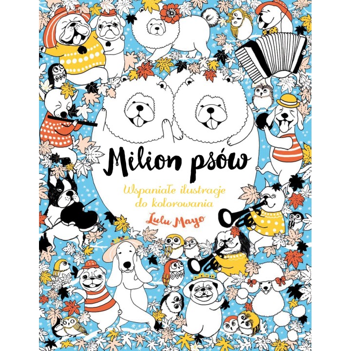 MILION PSÓW. Wspaniałe ilustracje do kolorowania - Lulu Mayo (oprawa miękka)