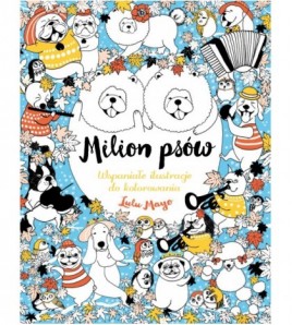 MILION PSÓW. Wspaniałe ilustracje do kolorowania - Lulu Mayo (oprawa miękka)