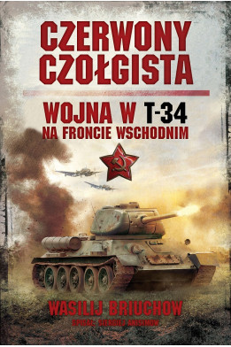 Czerwony czołgista. Wojna w T-34 na Froncie Wschodnim - Wasilij Briuchow (oprawa miękka)
