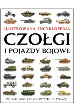 Czołgi i pojazdy bojowe. Ilustrowana encyklopedia - Jackson Robert (oprawa twarda)