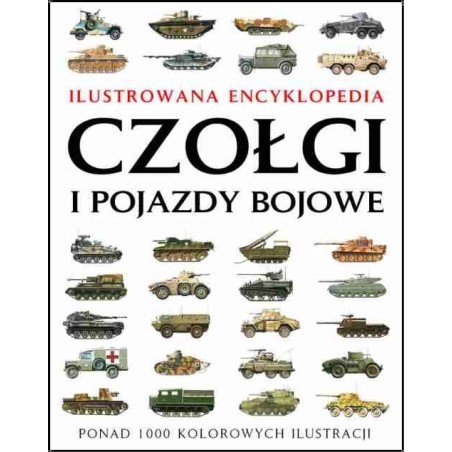 Czołgi i pojazdy bojowe. Ilustrowana encyklopedia - Jackson Robert (oprawa twarda)