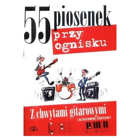 55 PIOSENEK PRZY OGNISKU - opracowanie zbiorowe (oprawa miękka) - Powystawowa