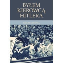 BYŁEM KIEROWCĄ HITLERA - Erich Kempka (oprawa miękka) - Powystawowa