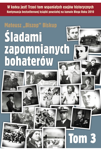ŚLADAMI ZAPOMNIANYCH BOHATERÓW tom 3 - Mateusz "Biszop" Biskup (oprawa miękka) - powystawowa