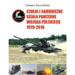 Czołgi i samobieżne działa pancerne Wojska Polskiego 1919–2016 - Tomasz Szczerbicki (oprawa twarda)