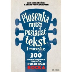 PIOSENKA MUSI POSIADAĆ TEKST. I MUZYKĘ. 200 NAJWAŻNIEJSZYCH UTWORÓW POLSKIEGO ROCKA - Skaradziński,Wojciechowski (oprawa twarda) PIOSENKA MUSI POSIADAĆ TEKST. I MUZYKĘ. 200 NAJWAŻNIEJSZYCH UTWORÓW POLSKIEGO ROCKA - Skaradziński,Wojciechowski (oprawa twarda)