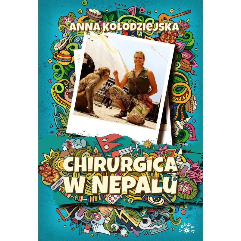 CHIRURGICA W NEPALU - Anna Kołodziejska (oprawa twarda)