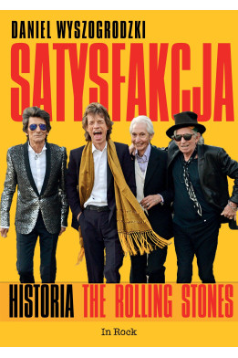SATYSFAKCJA. HISTORIA THE ROLLING STONES - Daniel Wyszogrodzki (oprawa miękka)