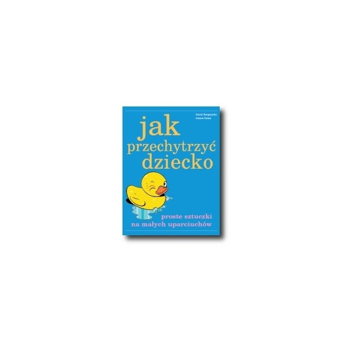 Jak przechytrzyć dziecko? - Borgenicht David (oprawa miękka)