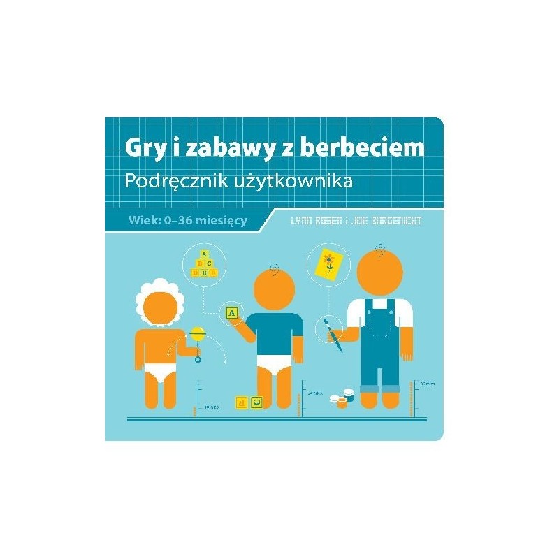 Gry i zabawy z berbeciem. Podręcznik użytkownika - Lynn Rosen, Joe Borgenicht (oprawa miękka)