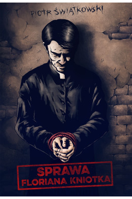 SPRAWA FLORIANA KNIOTKA - Piotr Świątkowski (oprawa miękka)