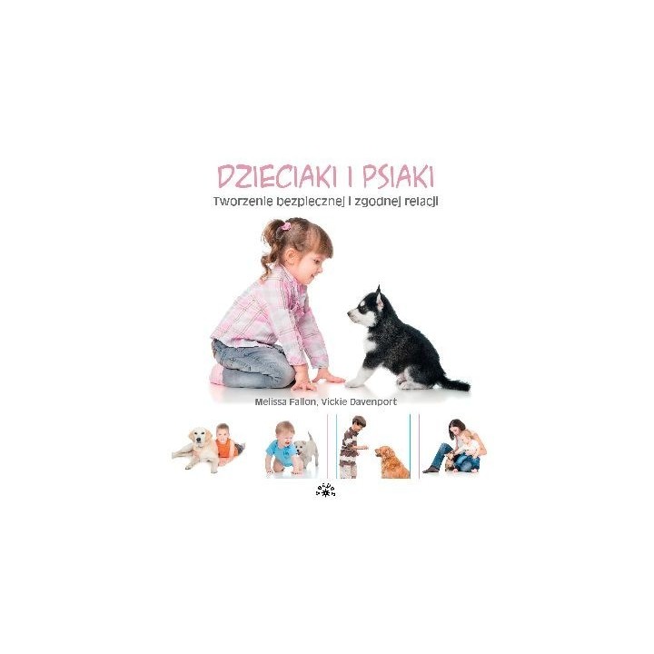 Dzieciaki i psiaki. Tworzenie bezpiecznej i zgodnej relacji - Melissa Fallon i Vickie Davenport (oprawa miękka)