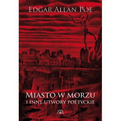 Miasto w morzu i inne utwory poetyckie - Edgar Allan Poe (oprawa miękka)