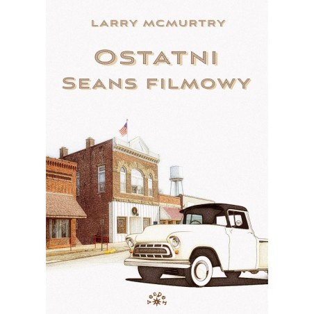 OSTATNI SEANS FILMOWY - Larry McMurtry (oprawa miękka)