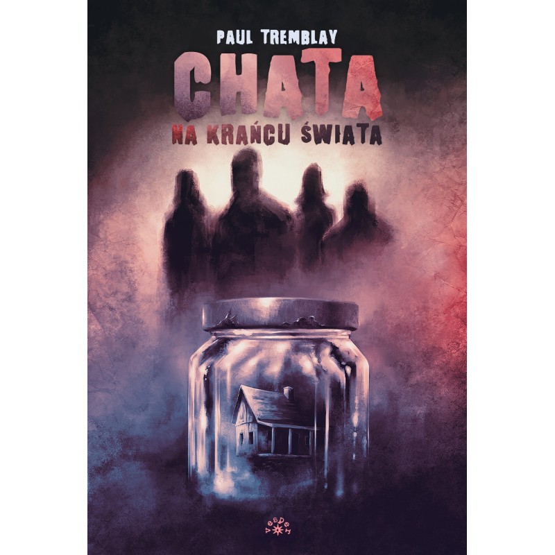 CHATA NA KRAŃCU ŚWIATA - Paul Tremblay (oprawa twarda)