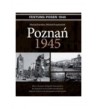 POZNAŃ 1945Bitwa o Poznań w fotografii i dokumentach - Karalus Maciej (oprawa twarda) - Powystawowa