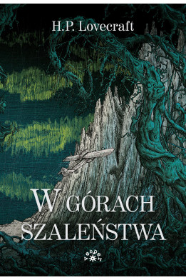 W GÓRACH SZALEŃSTWA - H.P. Lovecraft (oprawa twarda)