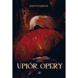 UPIÓR OPERY - Gaston Leroux (oprawa twarda) - Powystawowa UPIÓR OPERY - Gaston Leroux (oprawa twarda) - Powystawowa
