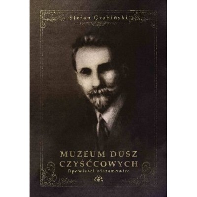 MUZEUM DUSZ CZYŚĆCOWYCH - Stefan Grabiński (oprawa twarda) - Powystawowa