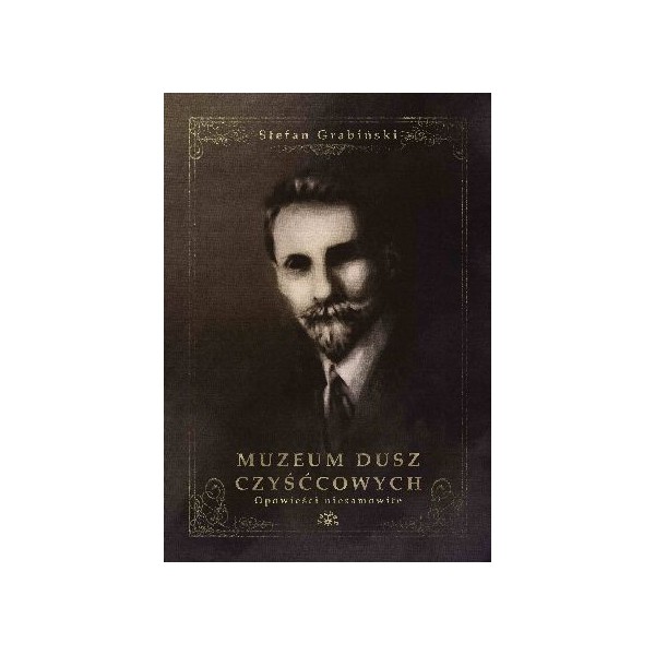 MUZEUM DUSZ CZYŚĆCOWYCH - Stefan Grabiński (oprawa twarda) - Powystawowa
