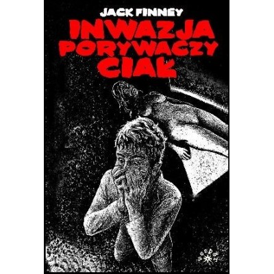 INWAZJA PORYWACZY CIAŁ - Jack Finney (oprawa miękka) - Powystawowa