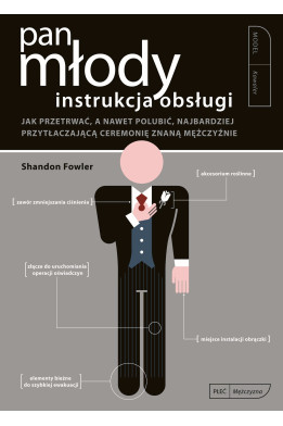 PAN MŁODY. Instrukcja obsługi - Shandon Fowler (oprawa miękka) - Powystawowa