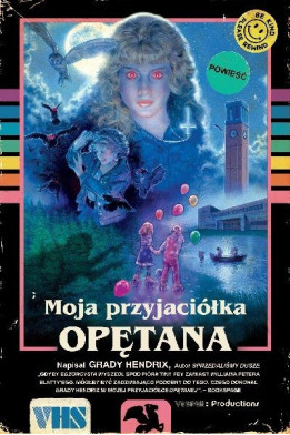 MOJA PRZYJACIÓŁKA OPĘTANA -Grady Hendrix (oprawa twarda)