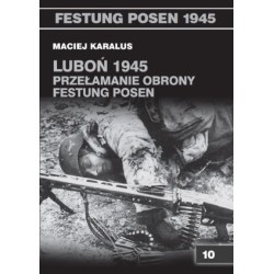 Luboń 1945. Przełamanie obrony Festung Posen - Maciej Karalus (oprawa miękka)