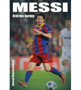 Messi - Król bez korony - Konrad Wojciechowski (oprawa miękka)