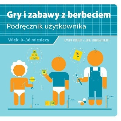 Gry i zabawy z berbeciem. Podręcznik użytkownika - Lynn Rosen, Joe Borgenicht (oprawa miękka)-Powystawowa