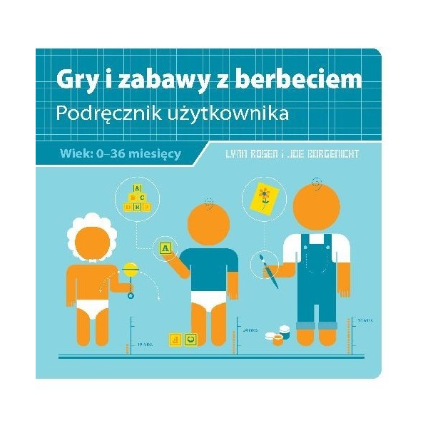 Gry i zabawy z berbeciem. Podręcznik użytkownika - Lynn Rosen, Joe Borgenicht (oprawa miękka)-Powystawowa