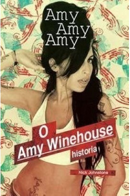 Amy, Amy, Amy. O Amy Winehouse historia (oprawa miękka) - Powystawowa