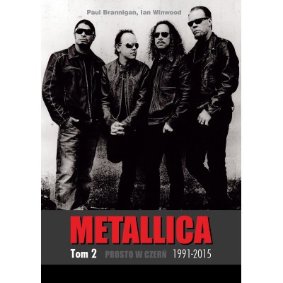 METALLICATom 2: Prosto w czerń 1991-2015 - Paul Brannigan (oprawa miękka) - powystawowa