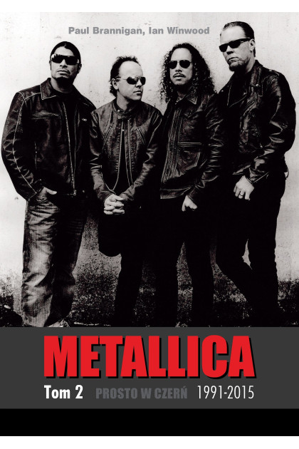 METALLICATom 2: Prosto w czerń 1991-2015 - Paul Brannigan (oprawa miękka) - powystawowa