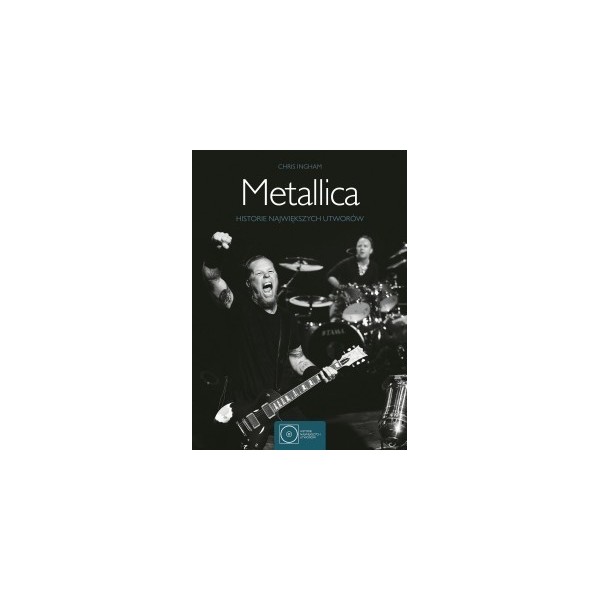 METALLICA. Historie największych utworów - Chris Ingham (oprawa miękka) - Powystawowa